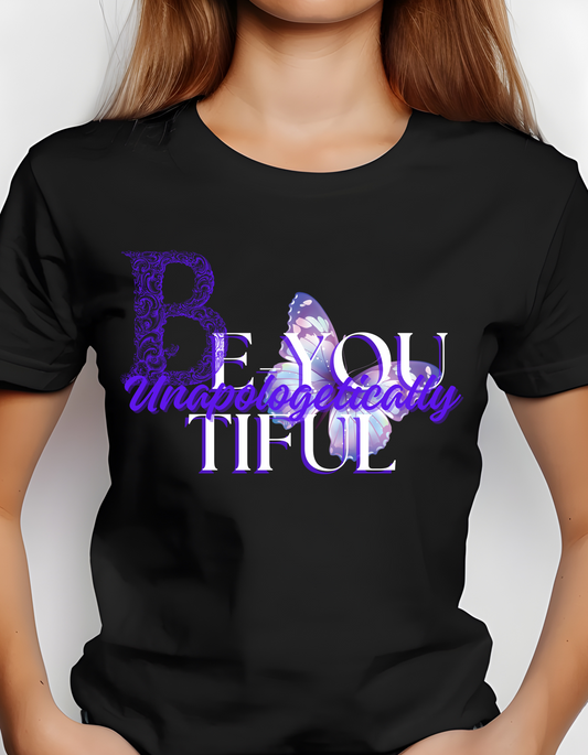 Be-Youtiful Unapologetically T-Shirt, Self Love T-Shirt, Positivity T-Shirt, Motivation T-Shirt, Inspirational T-Shirt