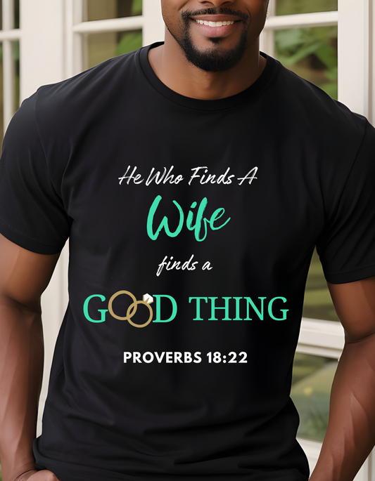 He Who Finds a Wife Finds A Good Thing T-Shirt