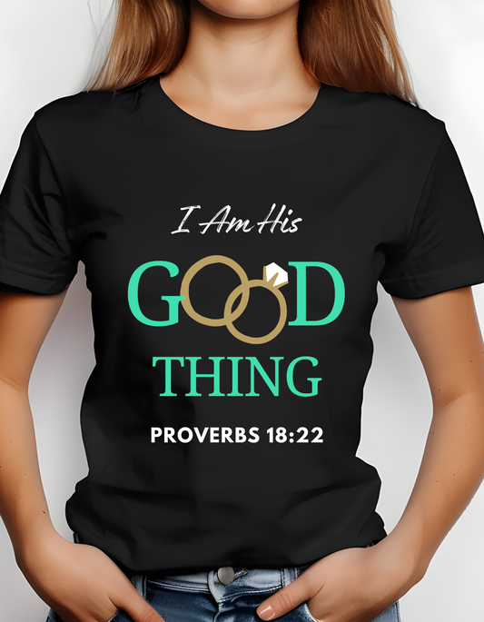 I Am His Good Thing T-shirt