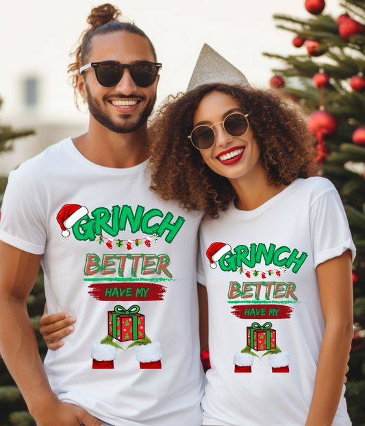 Grinch Better Have My Presents T-Shirt