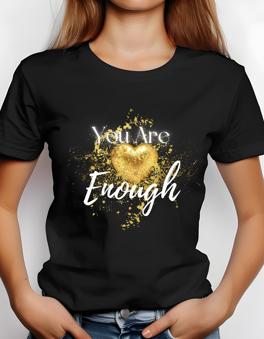 You Are Enough T-Shirt